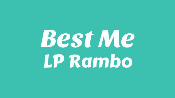Best Me Lyrics - LP Rambo