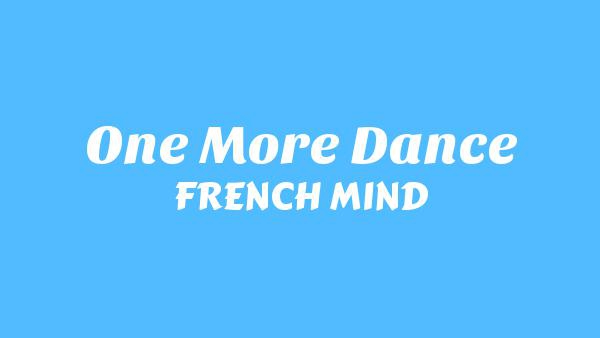 One More Dance Lyrics - FRENCH MIND
